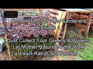 New Gardener Compost Series E-1: Just Get Started! Greens, Browns, Forget Ratios, Grass & Leaves