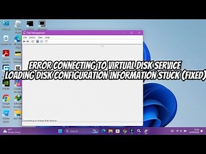 Error Connecting to Virtual Disk Service Loading Disk Configuration Information Stuck (FIXED)