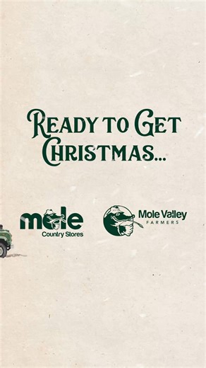 When you’re ready to get Christmas started, at Mole Valley Farmers and Mole Country Stores we’re ready to get Christmas sorted. | Mole Country Stores