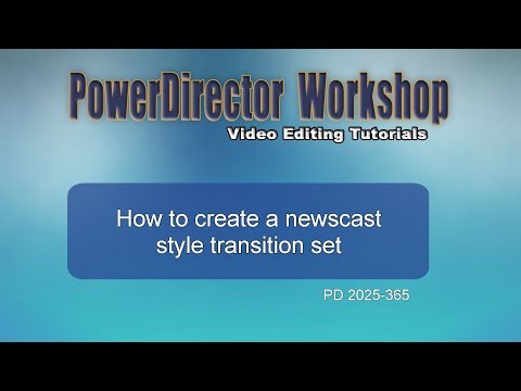 How to create a newscast style transition set in PowerDirector