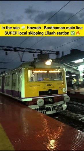 ⚡In the rain 🌧️ Howrah - Bardhaman main line SUPER local skipping Liluah station ✅🔥#shorts #railway