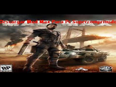 como descargar Mad Max Supercomprimido 4gb para pc