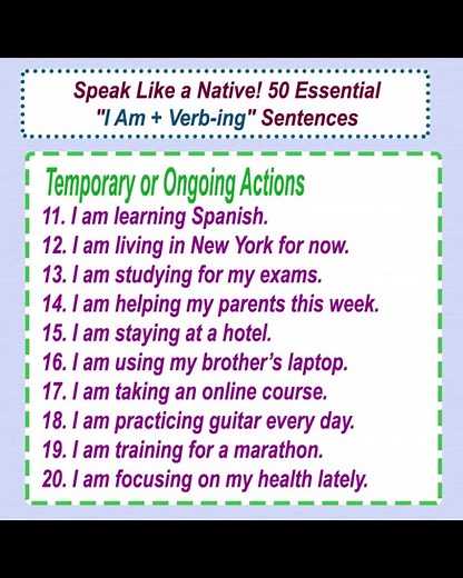 Speak Like a Native! 50 Essential "I Am Verb-ing" Sentences for Everyday English Usage of "I am verb-ing" The structure "I am verb-ing" is used to describe actions happening right now or around the present moment. This is the present continuous tense. It can be used to: - Talk about what you're doing at the moment: I am reading a book. - Describe temporary actions: I am staying with a friend this week. - Express future plans: I am meeting her tomorrow. | English Learning
