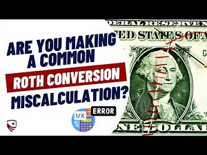 Don't Fall for these Common Roth Conversion Mistakes!