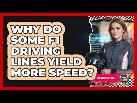 Why Do Some F1 Driving Lines Yield More Speed? - Pole Position Experts
