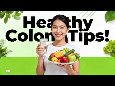 Quick Tips for Maintaining a Healthy Colon | Simple Daily Habits for Gut Health