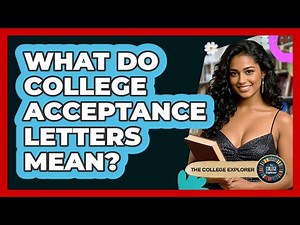 What Do College Acceptance Letters Mean? - The College Explorer