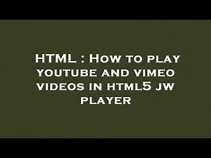 HTML : How to play youtube and vimeo videos in html5 jw player