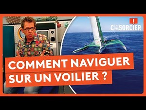 Comment naviguer sur un voilier ? - C'est pas sorcier