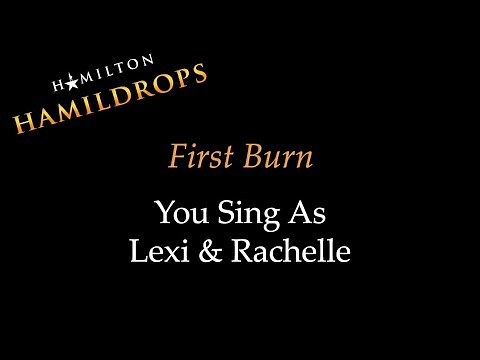 Hamildrop - First Burn - Karaoke/Sing With Me: You Sing Lexi and Rachelle