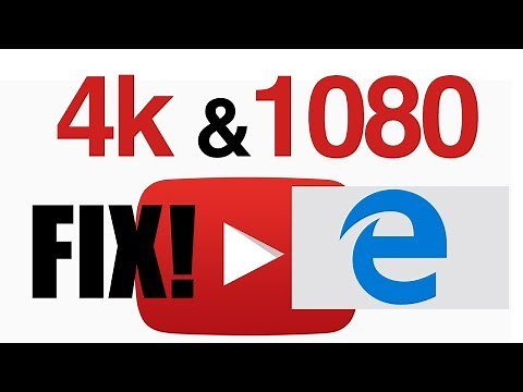 Edge Browser 4k option missing - fix for Youtube video playback