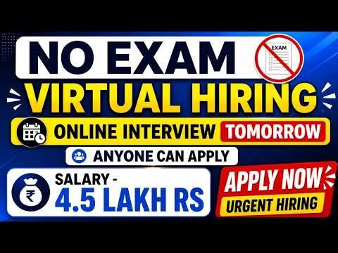 No Exam,Virtual Interview Tomorrow - Salary 4.5 Lakh | Latest Direct Interview Hiring - Anyone Apply