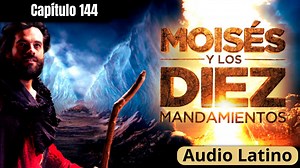 Capítulo 144 - Moisés y los Diez Mandamientos - HD | Cantos y Alabanzas