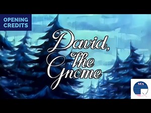 David, the Gnome Opening Credits