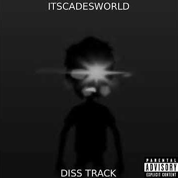 ItsCadesWorld Diss Track