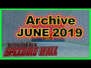 Old Codes ➤ Archive June 2019 ➤ Be Crushed by a Speeding Wall ➤ Roblox