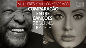 'Mulheres' x 'Million years ago': veja comparação entre canções de Geraes e Adele