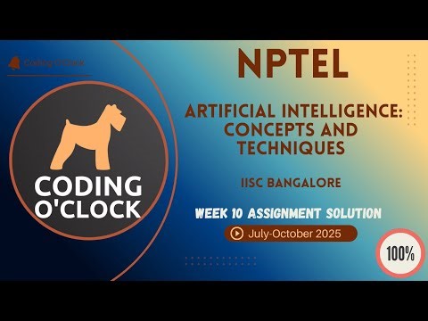 Artificial Intelligence: Concepts and Techniques Week 10 QUIZ Solution July-Oct 2025 IISc Bangalore