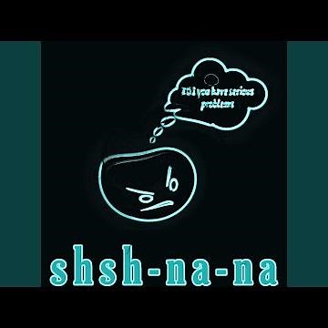 shsh-na-na