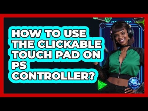 How To Use The Clickable Touch Pad On PS Controller?