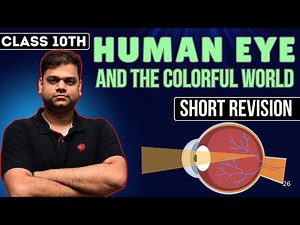 Human Eye and The Colorful World in 30 Minutes | Class 10 Science | Short Revision