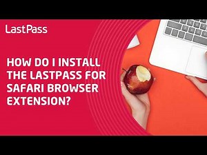 How do I install the LastPass for Safari Browser Extension?