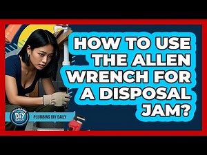 How To Use The Allen Wrench For A Disposal Jam?