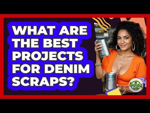 What Are The Best Projects For Denim Scraps?