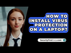 How To Install Virus Protection On A Laptop? - SecurityFirstCorp.com