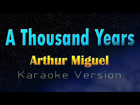 A THOUSAND YEARS - Arthur Miguel (Karaoke Version)
