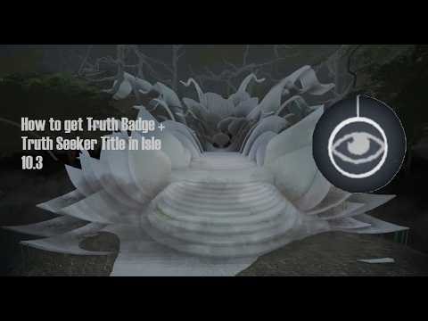 How To Obtain Truth Badge + Truth Seeker Title In Isle 10.3