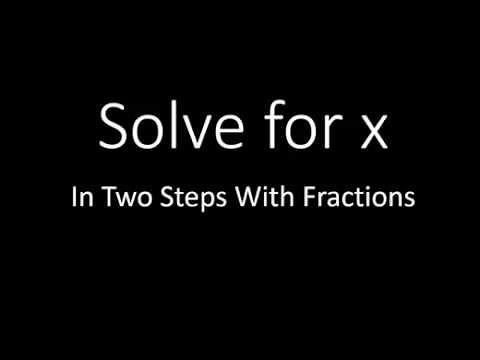 Solve for x in Two Steps With Fractions (Simplifying Math)