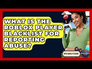 What Is The Roblox Player Blacklist For Reporting Abuse? - Open World Tycoons