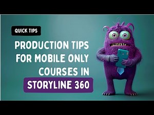 Quick Tips: Production Tips for "Mobile Only" Courses in Storyline 360