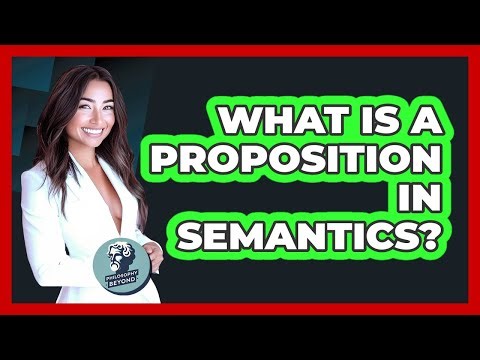 What Is A Proposition In Semantics? - Philosophy Beyond