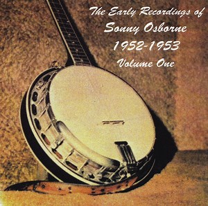 Sonny Osborne - The Early Recordings Of Sonny Osborne 1952-1953 Volume One