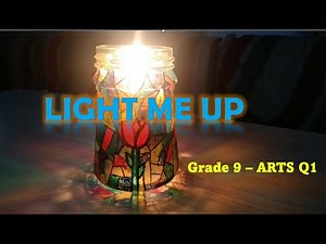 ARTS 9 Q1 - Light Me Up (Performance Task)