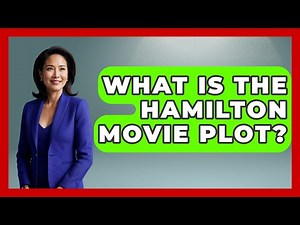 What Is The Hamilton Movie Plot? - Kingdom Of Treasures