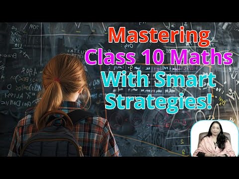 Mastering Class 10 Maths with Smart Strategies