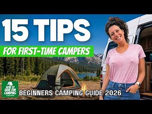 15 Camping Tips Every Beginner NEEDS to Know in 2026