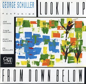 George Schuller Featuring Joe Lovano, Tiger Okoshi, Gary Valente, Ed Schuller - Lookin' Up From Down Below