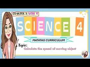 Science 4 Quarter 3 Week 4 Calculate the Speed of Moving Object