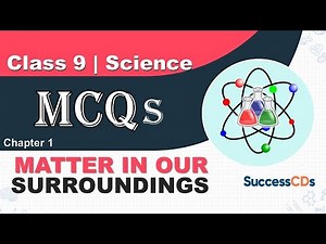 Class 9 Chapter 1 Matter in Our Surroundings MCQs| Class 9 Science Chapter 1 MCQ | SuccessCDs