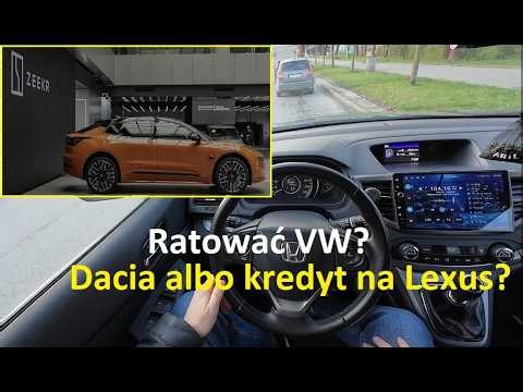 Dacia czy Chińczyk z wyrzutem sumienia | Kredyt na Lexus? | Ratować VW? | Zeekr Geely BYD