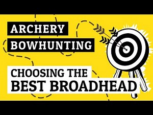 Choosing the Best Broadhead Design