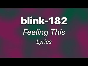 blink-182 - Feeling This (Lyrics)