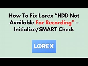 How To Fix Lorex “HDD Not Available For Recording” – Initialize/SMART Check
