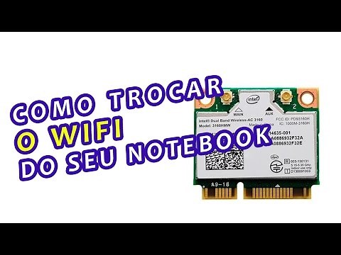 Como trocar a placa wifi do seu notebook