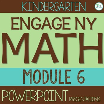 Engage NY Math PowerPoint Presentations Kindergarten Module 6 ALL LESSONS