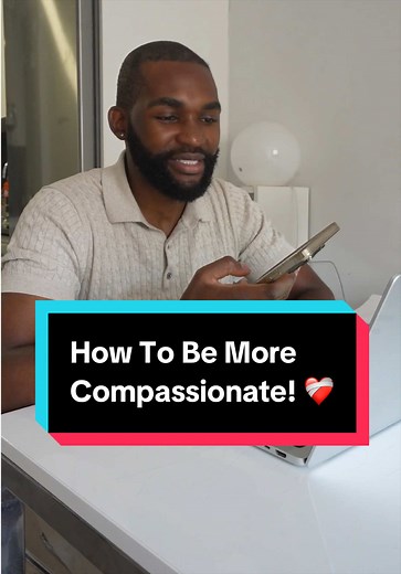 How to Be More Compassionate: Simple Ways to Assume Good Intentions
